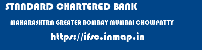 STANDARD CHARTERED BANK  MAHARASHTRA GREATER BOMBAY MUMBAI CHOWPATTY  ifsc code